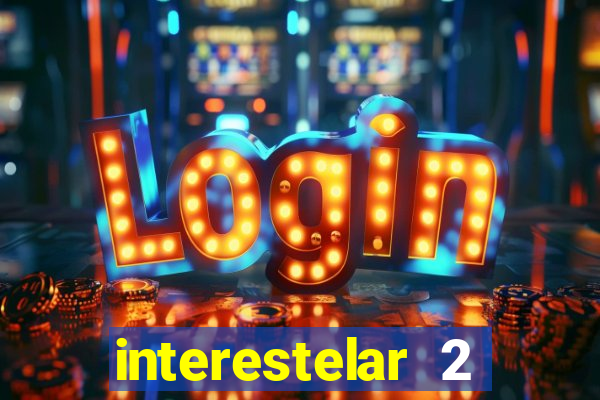 interestelar 2 trailer dublado